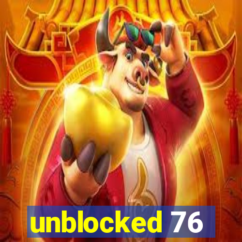 unblocked 76